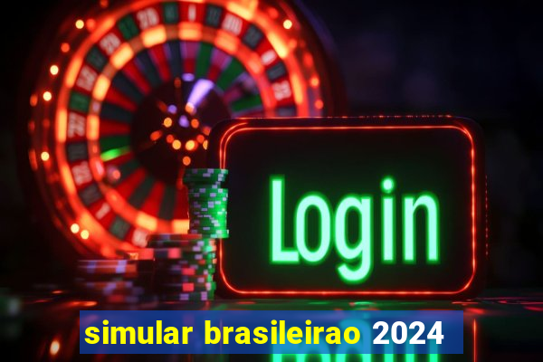 simular brasileirao 2024